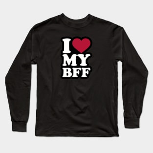 I LOVE MY BFF DESIGN Long Sleeve T-Shirt